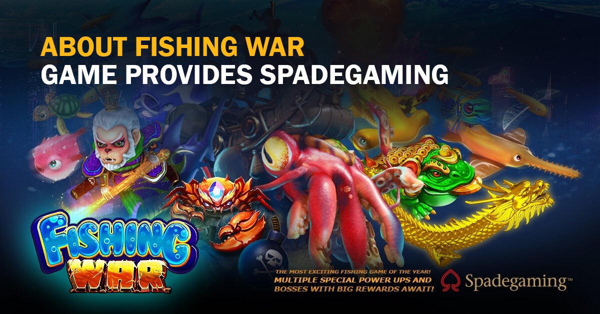 About Fishing War Game Provides Spadegaming