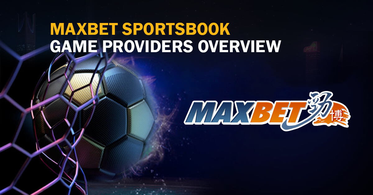 Maxbet Sportsbook Game Providers Overview & Review