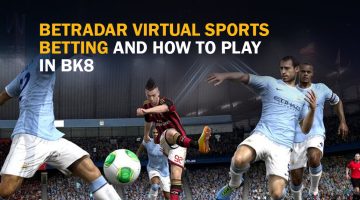 Betradar Virtual Sports Betting and How to Play in BK8