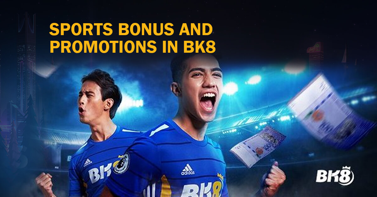 Sports Bonus and Promotions in BK8 and How to Claim